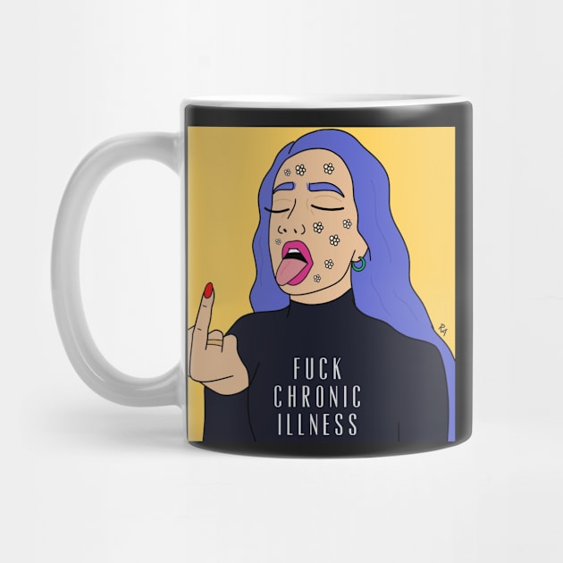 Fuck chronic illness by Ranaawadallah